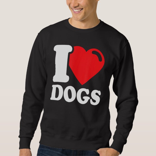 Ich Liebe meine Hunde I Liebe Hunde 1 Sweatshirt (Vorderseite)