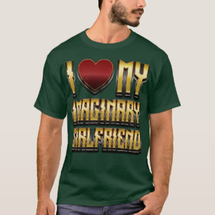 Ich Liebe meine imaginäre Freundin Funny Geschenk T-Shirt