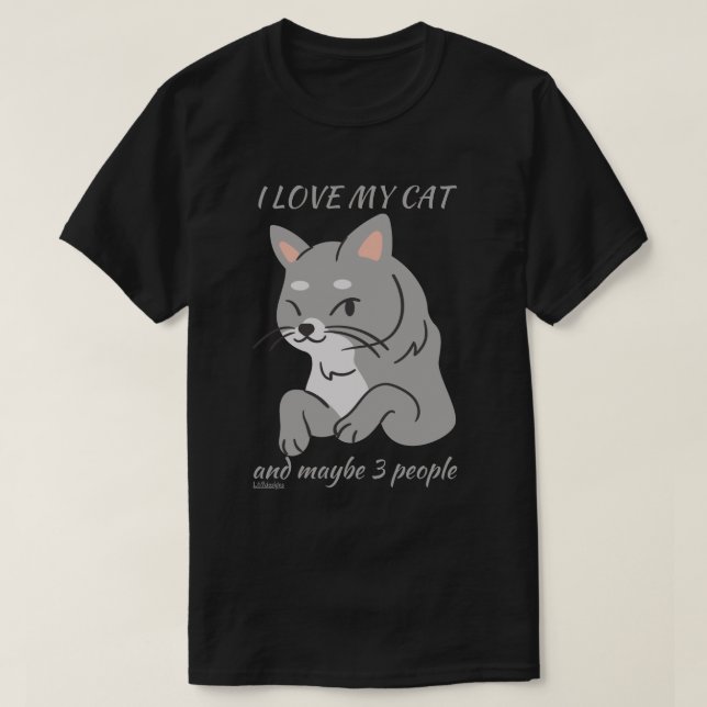ICH LIEBE MEINE KATZE UND VIELLEICHT 3 PERSONEN ni T-Shirt (Design vorne)