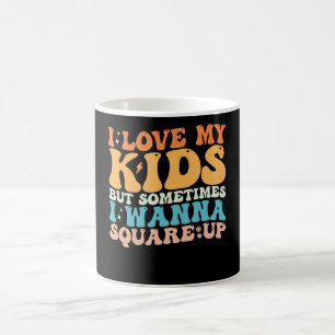 Ich liebe meine Kinder, aber manchmal will ich abr Kaffeetasse