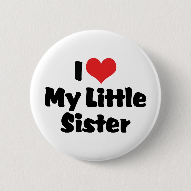 Ich Liebe meine kleine Schwester Button (Vorderseite)
