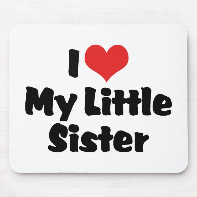 Ich Liebe meine kleine Schwester Mousepad (Vorne)