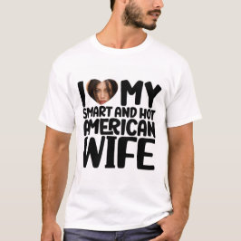 Ich Liebe meine kluge und heiße amerikanische Ehef T-Shirt