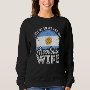 Ich Liebe meine kluge und heiße argentinische Ehef Sweatshirt