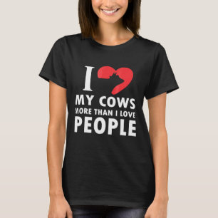 Ich liebe meine Kühe mehr als Menschen T-Shirt