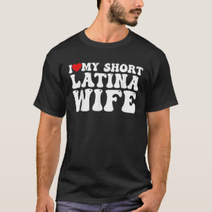 Ich Liebe meine Kurze Latina Ehefrau Ich höre mein T-Shirt