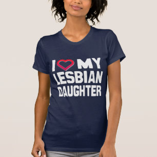 ICH LIEBE MEINE LESBISCHE TOCHTER T-Shirt