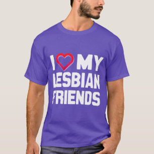 ICH LIEBE MEINE LESBISCHEN FREUNDE - -.png T-Shirt