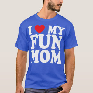 Ich Liebe meine lustige Mutter T-Shirt