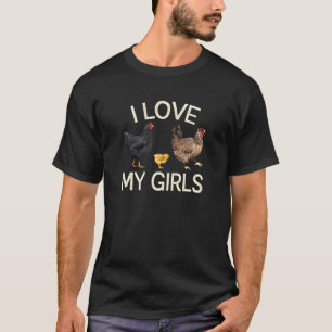 Ich liebe meine Mädchen Hühner Hennen Farmer Hinte T-Shirt