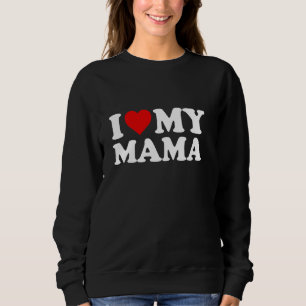 Ich Liebe meine Mama Mama Pullover