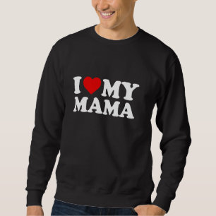 Ich Liebe meine Mama Mama Pullover