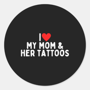 Ich Liebe meine Mama und ihre Tattoos Runder Aufkleber