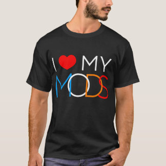 Ich Liebe meine Mod - ich höre meine Mod T-Shirt
