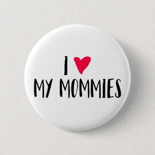 Ich Liebe meine Mommies. Button