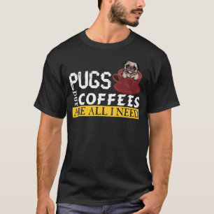 Ich Liebe meine Mops und Kaffee sind alles, was ic T-Shirt