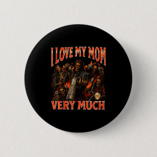 Ich liebe meine Mutter sehr lustiges Skelett-Meme Button