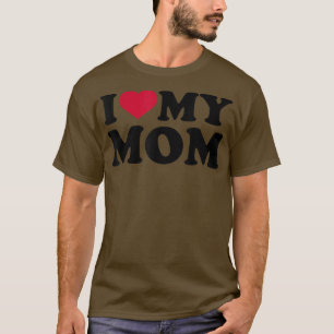 Ich Liebe meine Mutter  T-Shirt