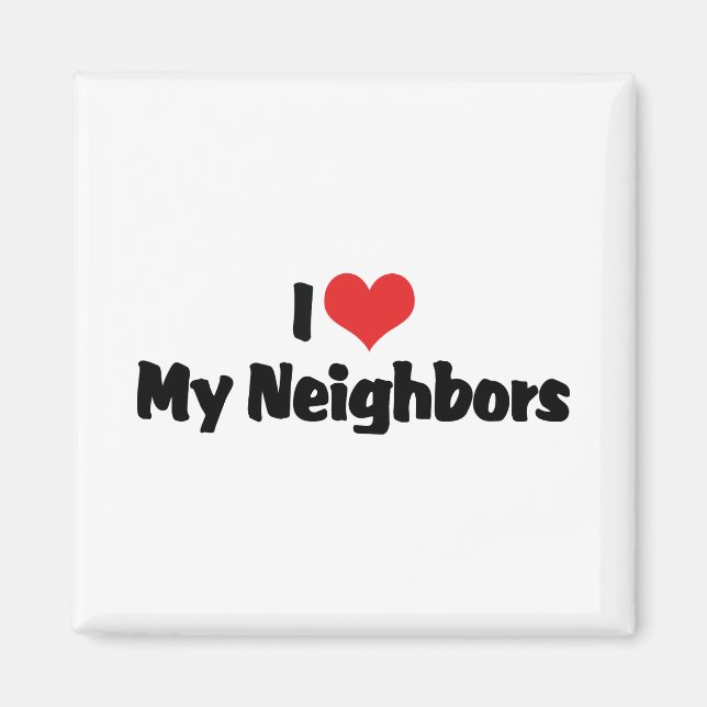 Ich Liebe meine Nachbarn Magnet (Vorne)