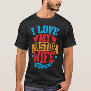 Ich Liebe meine Pastor Ehefrau I Liebe meine Ehefr T-Shirt