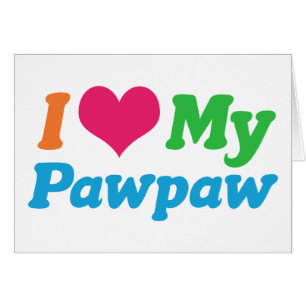 Ich Liebe meine Pawpaw-Karte