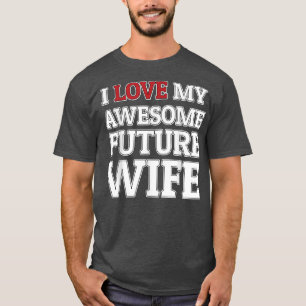 Ich Liebe meine Phantastische Zukunft Ehefrau Sonn T-Shirt