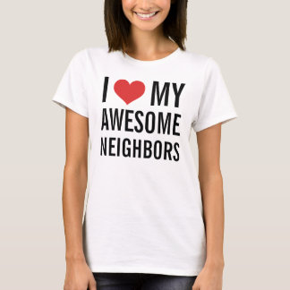 Ich Liebe meine Phantastischen Nachbarn T-Shirt