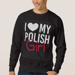 Ich liebe meine polnische Mädchenfamilie aus Polen Sweatshirt