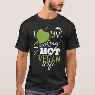 Ich Liebe meine rauchende heiße Vegane Ehefrau Fun T-Shirt