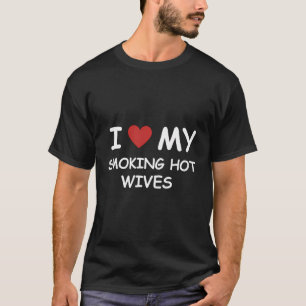 Ich Liebe meine rauchenden heißen Ehefrauen, die i T-Shirt