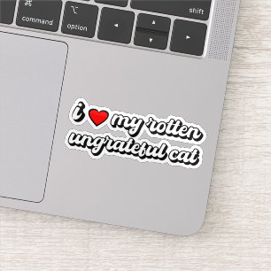 Ich Liebe meine rotte undankbare Katze Aufkleber