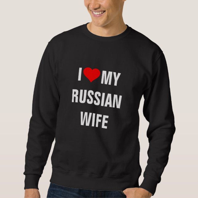 "Ich Liebe meine russische Ehefrau" Sweatshirt (Vorderseite)