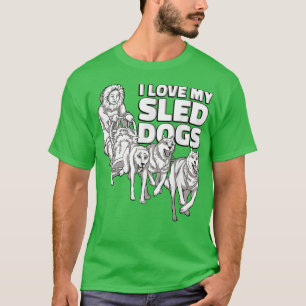 Ich Liebe meine Schlittenhunde im Schneehundeschli T-Shirt
