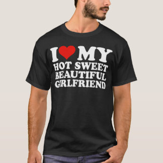 Ich liebe meine schöne Freundin GF Ich liebe meine T-Shirt