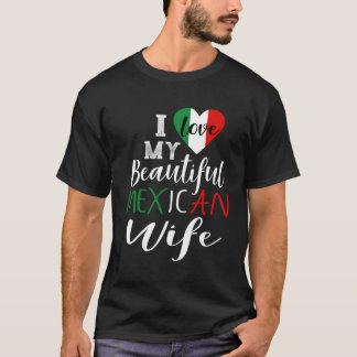 Ich Liebe meine schöne mexikanische Ehefrau Gesche T-Shirt