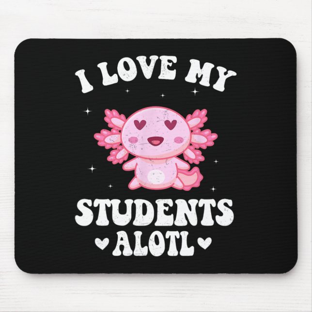 Ich Liebe meine Schüler Alotl Niedlich Valentine A Mousepad (Vorne)