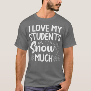 Ich liebe meine Schüler Schnee Viel Schule Schnee  T-Shirt