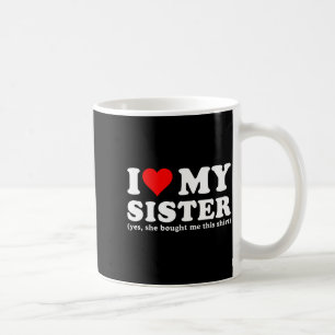 Ich liebe meine Schwester Ja, sie hat mir das geka Kaffeetasse