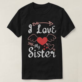 Ich Liebe meine Schwester. Slogan über Liebe-01 T-Shirt