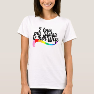 Ich Liebe meine Schwester und ihre Ehefrau schwule T-Shirt
