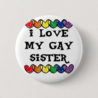 Ich Liebe meine schwule Schwester LGBT Geschenk sc Button