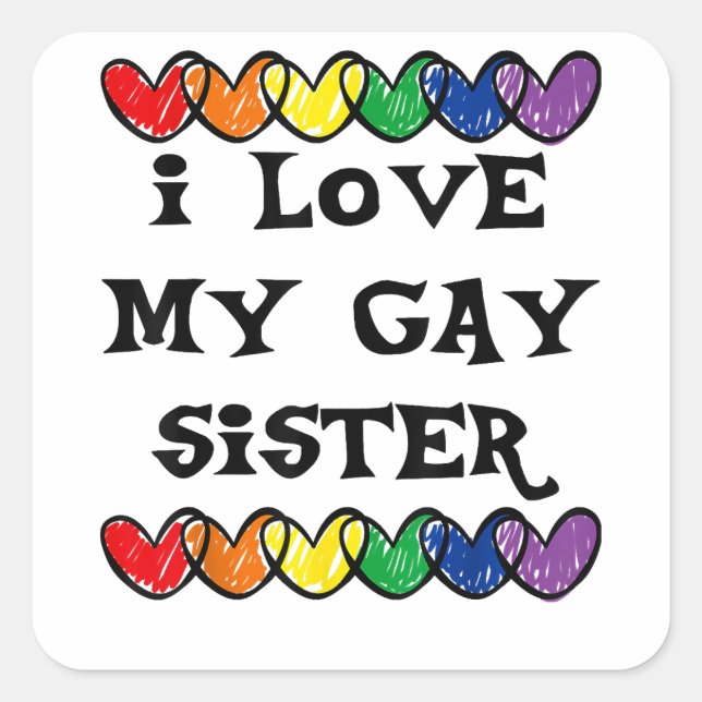 Ich Liebe meine schwule Schwester LGBT Geschenk sc Quadratischer Aufkleber (Vorderseite)