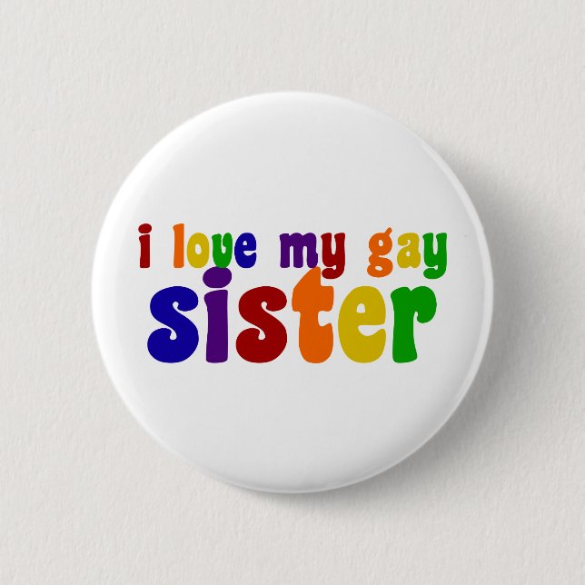 Ich Liebe meine Schwulenschwester Button (Vorderseite)