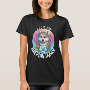 Ich Liebe meine sibirischen Husky Hund Mama Blume  T-Shirt