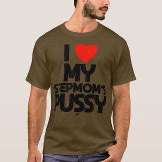 ICH LIEBE MEINE STEPMOME PUSSY-KATZE T-Shirt