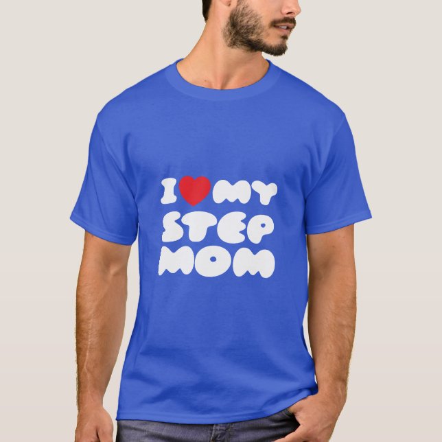 Ich Liebe meine Stepmutter Bonus Mama Mama Funny T-Shirt (Vorderseite)