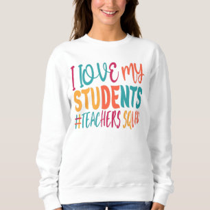 ICH LIEBE MEINE STUDENTEN. SWEATSHIRT