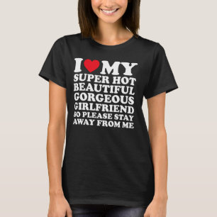 Ich Liebe meine super heiße wunderschöne Freundin T-Shirt