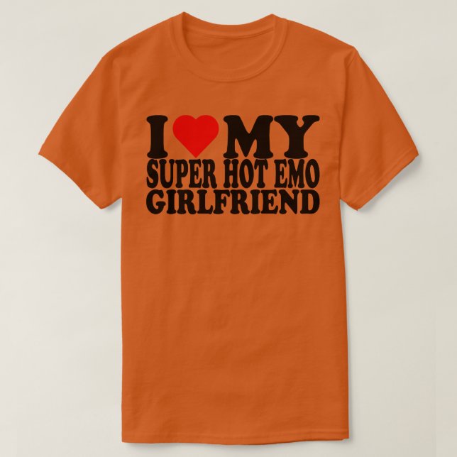 Ich Liebe meine Super Hot Emo Girlfriend T-Shirt (Design vorne)