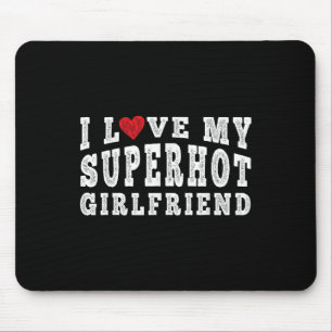 Ich Liebe meine super Hot Girlfriend Ich höre mein Mousepad